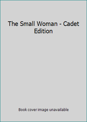 The Small Woman - Cadet Edition B001UJHCN8 Book Cover