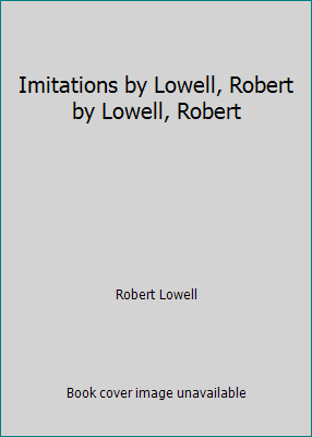 Imitations by Lowell, Robert by Lowell, Robert B00N5WBHBQ Book Cover