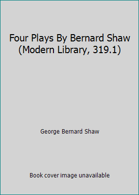 Four Plays By Bernard Shaw (Modern Library, 319.1) B001U71BVO Book Cover