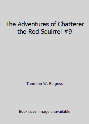 The Adventures of Chatterer the Red Squirrel #9 B009Q696B8 Book Cover
