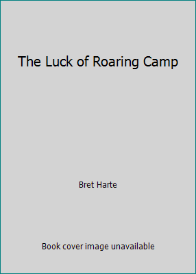 The Luck of Roaring Camp B000OO8VSU Book Cover