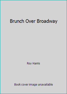 Brunch Over Broadway 0975484028 Book Cover