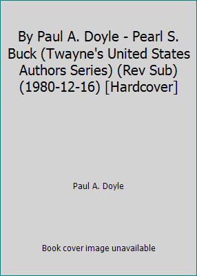 By Paul A. Doyle - Pearl S. Buck (Twayne's Unit... B002NT6GWC Book Cover