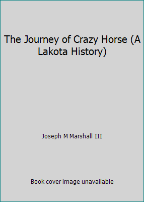 The Journey of Crazy Horse (A Lakota History) 0739479547 Book Cover