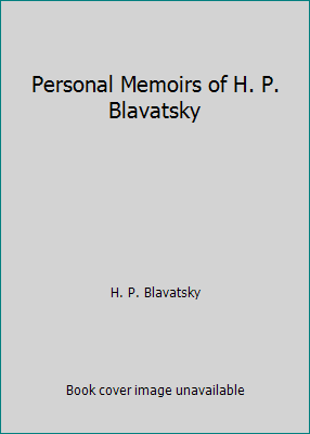 Personal Memoirs of H. P. Blavatsky B0006BPPD0 Book Cover