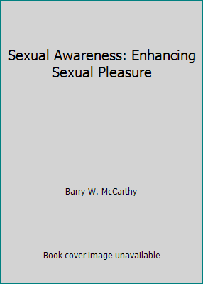 Sexual Awareness: Enhancing Sexual Pleasure 0881841005 Book Cover