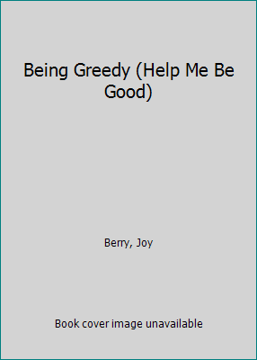 Being Greedy (Help Me Be Good) B000YL245Y Book Cover