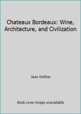 Chateaux Bordeaux: Wine, Architecture, and Civi... 1558594949 Book Cover