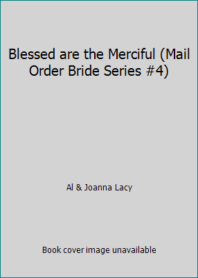 Blessed are the Merciful (Mail Order Bride Series #4) by Al & Joanna Lacy - Picture 1 of 1