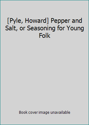 [Pyle, Howard] Pepper and Salt, or Seasoning fo... B001RBJ84U Book Cover
