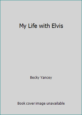 My Life with Elvis B001CYK92C Book Cover