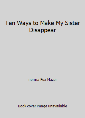 Ten Ways to Make My Sister Disappear 0545056373 Book Cover