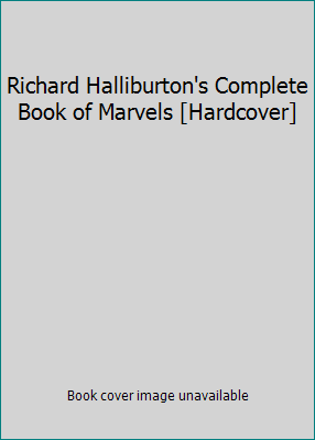 Richard Halliburton's Complete Book of Marvels ... B00RWR61YI Book Cover