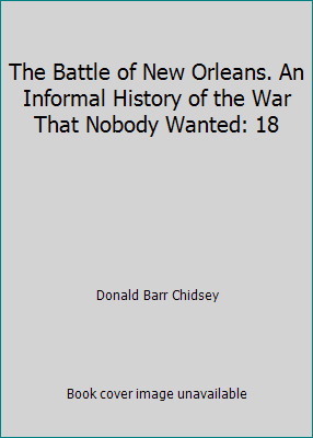 The Battle of New Orleans. An Informal History ... B001XINERY Book Cover