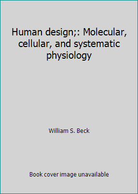 Human design;: Molecular, cellular, and systema... 0155398156 Book Cover