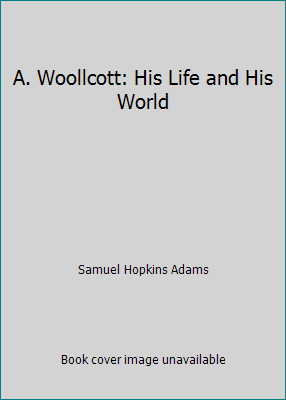 A. Woollcott: His Life and His World B000GI1WCQ Book Cover