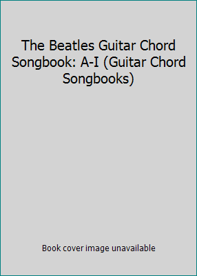 The Beatles Guitar Chord Songbook: A-I (Guitar ... 0634053396 Book Cover