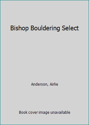 Bishop Bouldering Select 193839321X Book Cover