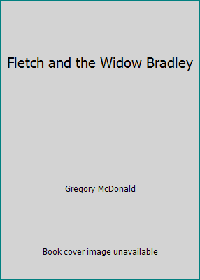 Fletch and the Widow Bradley B001QVF5KM Book Cover