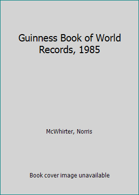 Guinness Book of World Records, 1985 0553248057 Book Cover