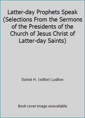 Latter-day Prophets Speak (Selections From the ... B000FSBPR4 Book Cover