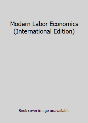 Modern Labor Economics (International Edition) 013272765X Book Cover