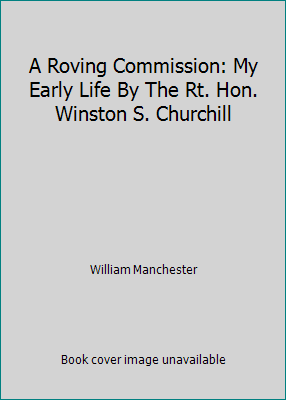 A Roving Commission: My Early Life By The Rt. H... B000KFTCIG Book Cover