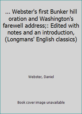 ... Webster's first Bunker hill oration and Was... B0006AE73K Book Cover