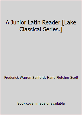 A Junior Latin Reader [Lake Classical Series.] B000LS10YG Book Cover