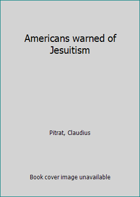 Americans warned of Jesuitism 1418155047 Book Cover