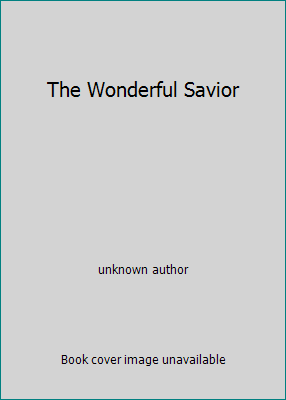 The Wonderful Savior B000O29CB2 Book Cover
