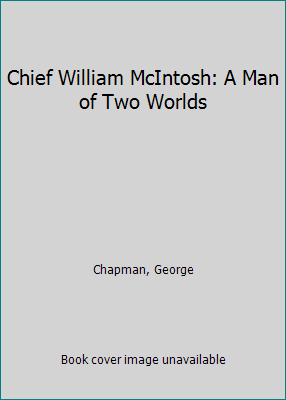 Chief William McIntosh: A Man of Two Worlds 0877971331 Book Cover