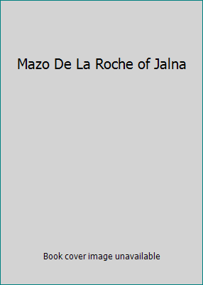 Mazo De La Roche of Jalna B002ND5Y9Y Book Cover