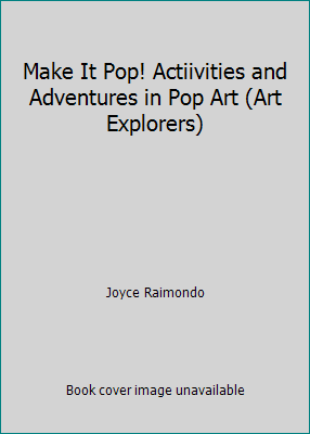 Make It Pop! Actiivities and Adventures in Pop ... 0823024873 Book Cover