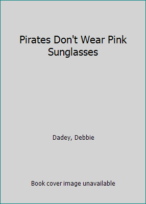 Pirates Don't Wear Pink Sunglasses 0606066713 Book Cover