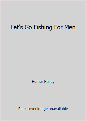 Let's Go Fishing For Men by Homer Hailey - Picture 1 of 1