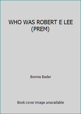 WHO WAS ROBERT E LEE (PREM) 1101995297 Book Cover