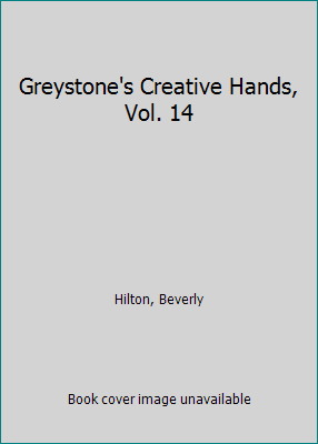 Greystone's Creative Hands, Vol. 14 B0011N49C0 Book Cover