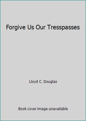 Forgive Us Our Tresspasses B000L827MU Book Cover