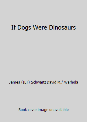 If Dogs Were Dinosaurs 0439794234 Book Cover