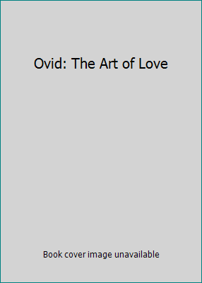 Ovid: The Art of Love B000OPXFW6 Book Cover