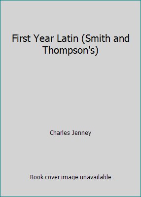 First Year Latin (Smith and Thompson's) B000JRGMO2 Book Cover