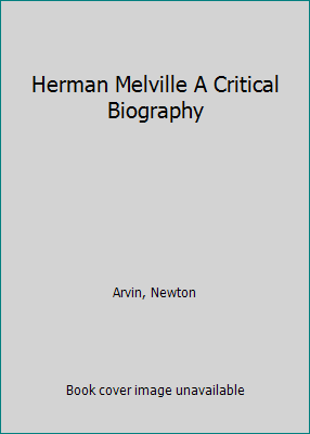 Herman Melville A Critical Biography B000GR6ZD8 Book Cover