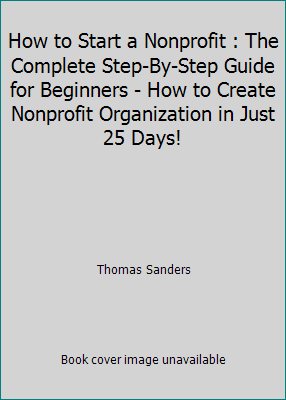 How to Start a Nonprofit : The Complete Step-By... 1539512290 Book Cover