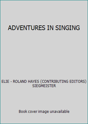 ADVENTURES IN SINGING B0012GXBVQ Book Cover