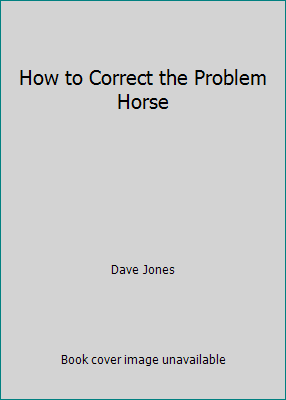 How to Correct the Problem Horse B0027HA306 Book Cover