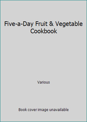 Five-a-Day Fruit & Vegetable Cookbook 1844779327 Book Cover