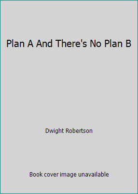 Plan A And There's No Plan B 0978814207 Book Cover