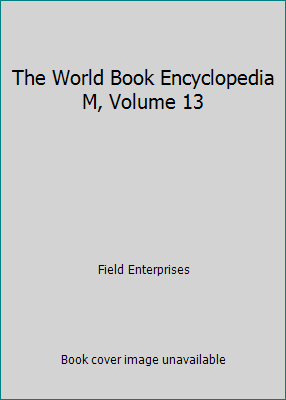 The World Book Encyclopedia M, Volume 13 B0015JT5XI Book Cover