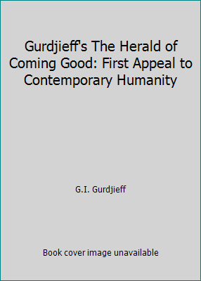 Gurdjieff's The Herald of Coming Good: First Ap... B005C1V5DS Book Cover